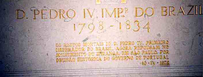 inscription sur la sépulture de d.Pedro IV (traduite ci-dessus) devenu le 1er empereur du Brésil